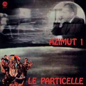 LE PARTICELLE / AZIMUT 1