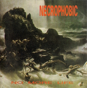 NECROPHOBIC (From Poland) / NO MORE LIFE