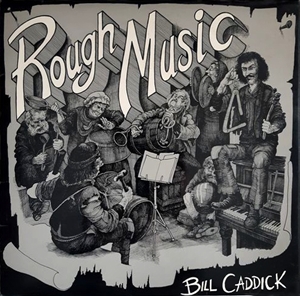 BILL CADDICK / ROUGH MUSIC
