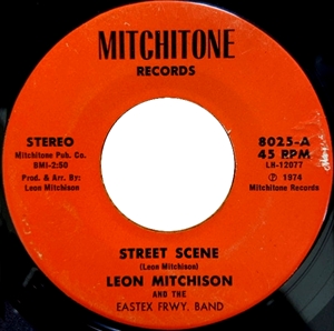 LEON MITCHISON AND THE EASTEX FREEWAY BAND / STREET SCENE / LOVE IS
