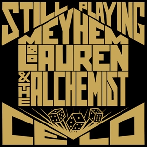 MEYHEM LAUREN & THE ALCHEMIST / STILL PLAYING CELO / CODENAME