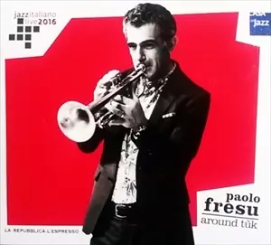 PAOLO FRESU / パオロ・フレス / JAZZ ITALIANO LIVE 2016 (1) AROUND TUK
