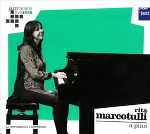 RITA MARCOTULLI / リタ・マルコチュリ / JAZZ ITALIANO LIVE 2016 (9) A PINO