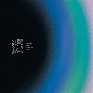 BENT BLUE / WHERE DO RIPPLES GO? (12")