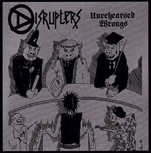 DISRUPTERS / UNREHEARSED WRONGS EXPANDED'