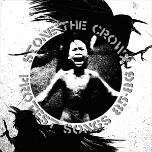 STONE THE CROWZ / PROTEST SONGS 85-86 (LP)