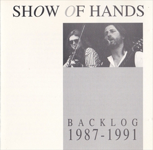 SHOW OF HANDS / BACKLOG 1987-1991