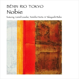 NOBIE / ノビー / BENIN-RIO-TOKYO / ベナン・リオ・トウキョウ