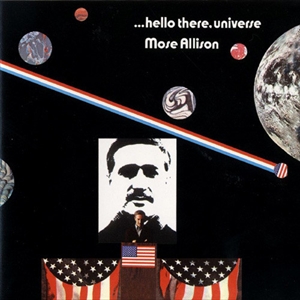 MOSE ALLISON / モーズ・アリソン / HELLO THERE, UNIVERSE