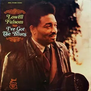 LOWELL FULSON (LOWELL FULSOM) / ローウェル・フルスン (フルソン) / I'VE GOT THE BLUES