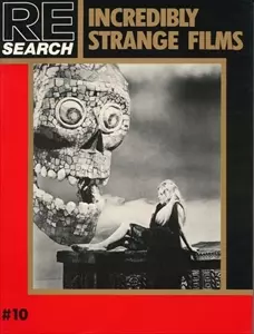 RE/SEARCH / #10 INCREDIBLY STRANGE FILMS