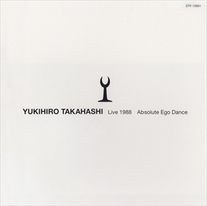 YUKIHIRO TAKAHASHI / 高橋幸宏 (高橋ユキヒロ) / Live 1988 Absolute Ego Dance