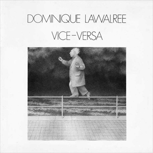 DOMINIQUE LAWALREE / VICE-VERSA