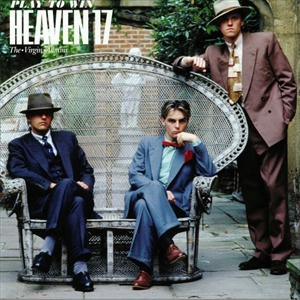 HEAVEN 17 / ヘヴン17 / PLAY TO WIN (THE VIRGIN ALBUMS)