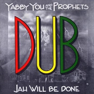 YABBY YOU (VIVIAN JACKSON) / ヤビー・ユー(ヴィヴィアン・ジャクソン) / JAH WILL BE DONE IN DUB