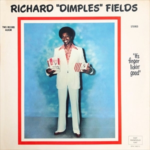 RICHARD DIMPLES FIELDS / リチャード・ディンプルズ・フィールズ / IT'S FINGER LICKIN' GOOD