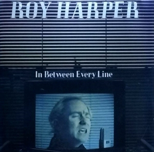 ROY HARPER / ロイ・ハーパー / IN BETWEEN EVERY LINE