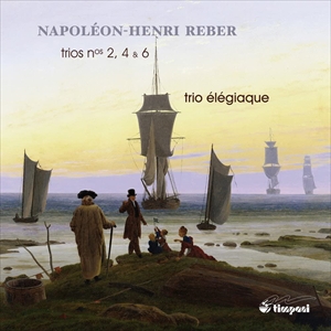 TRIO ELEGIAQUE / トリオ・エレジアク / NAPOLEON-HENRI REBER:TRIO / ナポレオン=アンリ・ルベル:ピアノ三重奏曲集