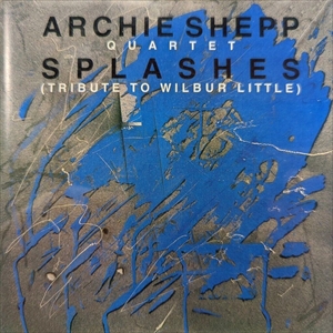 ARCHIE SHEPP / アーチー・シェップ / SPLASHES