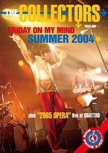 【 DVD 】[ステッカー付] THE COLLECTORS / FRIDAY ON MY MIND SUMMER 2004 plus 2065 OPERA ● ザ・コレクターズ