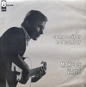 MARCOS VALLE / マルコス・ヴァーリ / O COMPOSITOR E O CANTOR