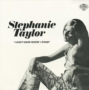 STEPHANIE TAYLOR / DON'T KNOW WHERE I STAND