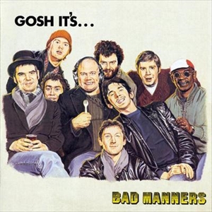 BAD MANNERS / バッド・マナーズ / ゴッシュ・イッツ...