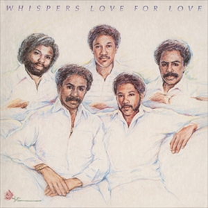WHISPERS / ウィスパーズ / LOVE FOR LOVE +3 / ラブ・フォー・ラブ +3