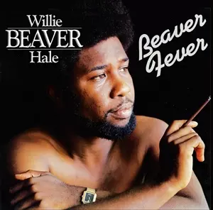 WILLIE BEAVER HALE / ウィリー・ビーヴァー・ヘイル / ビーヴァー・フィーヴァー