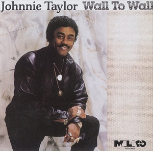JOHNNIE TAYLOR / ジョニー・テイラー / WALL TO WALL / ウォール・トゥ・ウォール