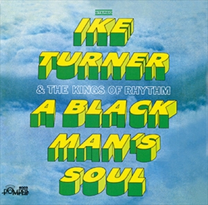 IKE TURNER & THE KINGS OF RHYTHM / アイク・ターナー& ザ・キングス・オブ・リズム / A BLACK MAN'S SOUL / ア・ブラック・マンズ・ソウル