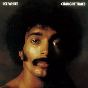 IKE WHITE / アイク・ホワイト / CHANGIN' TIMES / チェンジン・タイムズ +1
