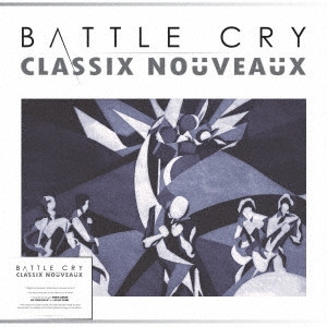 CLASSIX NOUVEAUX / クラシックス・ヌーヴォー / BATTLE CRY CD DIGIPAK EDITION / バトル・クライ