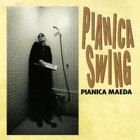PIANICA MAEDA / ピアニカ前田 / PIANICA SWING