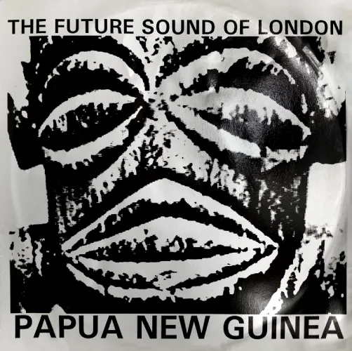 FUTURE SOUND OF LONDON / フューチャー・サウンド・オブ・ロンドン / PAPUA NEW GUINEA