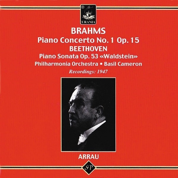 CLAUDIO ARRAU / クラウディオ・アラウ / BRAHMS: PIANO CONCERTO NO.1 / BEETHOVEN: PIANO SONATA NO.21