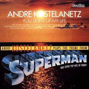 ANDRE KOSTELANETZ / アンドレ・コステラネッツ / YOU LIGHT UP MY LIFE / SUPERMAN