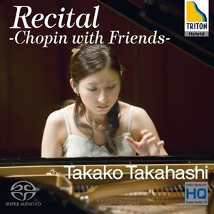 TAKAKO TAKAHASHI / 高橋多佳子  / リサイタル -ショパンwithフレンズ-