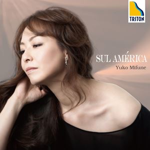 YUKO MIFUNE / 三舩優子 / Sul America -南米ピアノ作品集-