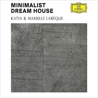 KATIA & MARIELLE LABEQUE / カティア&マリエル・ラベック / MINIMALIST DREAM HOUSE
