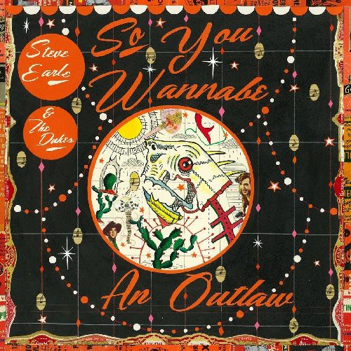 STEVE EARLE / スティーヴ・アール / SO YOU WANNABE AN OUTLAW (DELUXE CD+DVD)