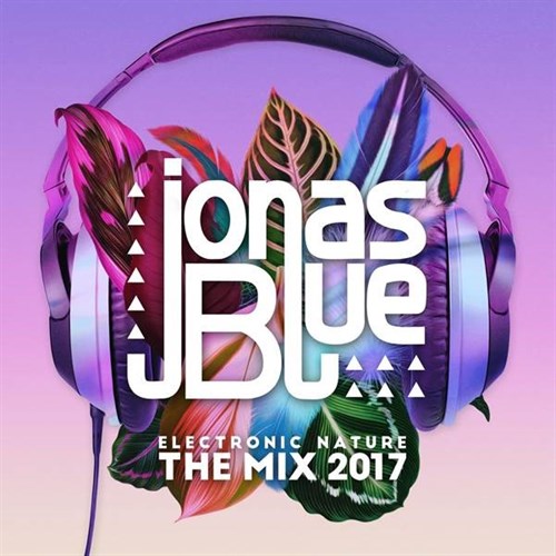 JONAS BLUE / ジョナス・ブルー / JONAS BLUE: ELECTRONIC NATURE - THE MIX 2017 (CD INTERNATIONAL)
