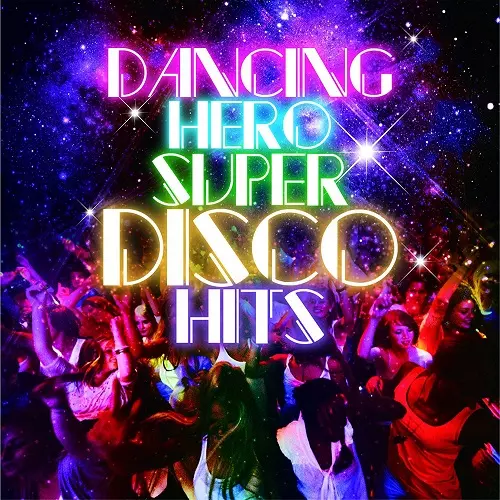 DANCING HERO SUPER DISCO HITS / ダンシング・ヒーロー~スーパー