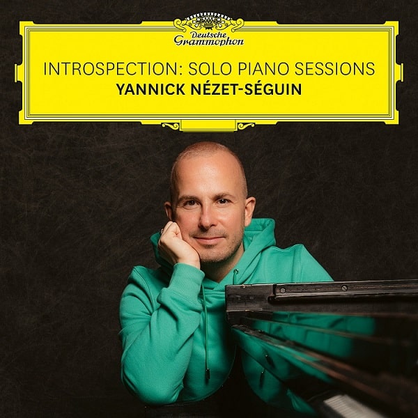YANNICK NEZET-SEGUIN / ヤニック・ネゼ=セガン / INTROSPECTION - SOLO PIANO SESSIONS