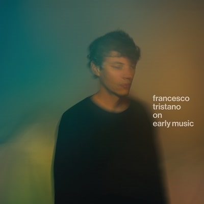 FRANCESCO TRISTANO(-SCHLIME) / フランチェスコ・トリスターノ / ON EARLY MUSIC