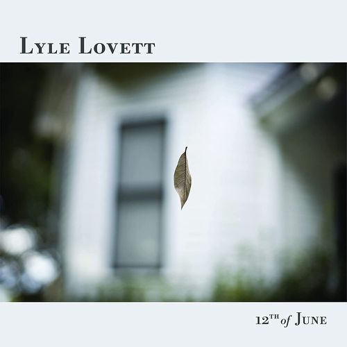 LYLE LOVETT / ライル・ラヴェット / 12TH OF JUNE (CD)