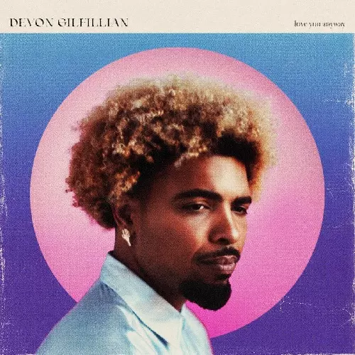 DEVON GILFILLIAN / LOVE YOU ANYWAYS