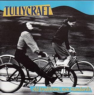 TULLYCRAFT / OLD TRADITIONS NEW STANDARDS