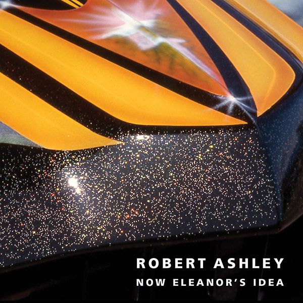 ROBERT ASHLEY / ロバート・アシュリー / NOW ELEANOR'S IDEA (2CD)