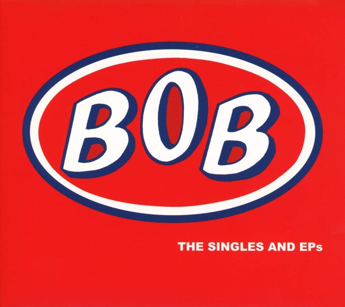 BOB / SINGLES AND EPS